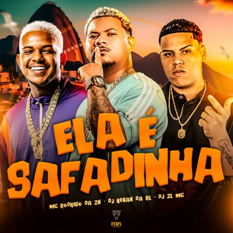 Ela É Safadinha ft. DJ ZL & Mc Rodrigo do CN | Boomplay Music