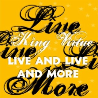 Live and Live and More