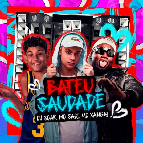 Bateu Saudade ft. MC Saci & MC Xangai | Boomplay Music
