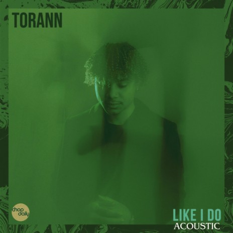 Like I Do (Acoustic) ft. TORANN & Skondtrack
