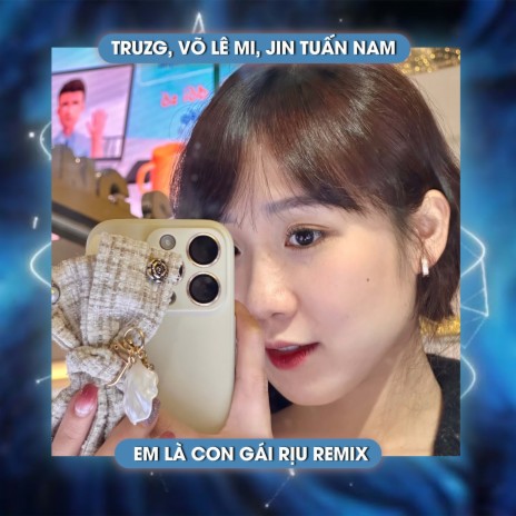 Em Là Con Gái Rượu (Remix) - Beat ft. Võ Lê Mi & Jin Tuấn Nam | Boomplay Music