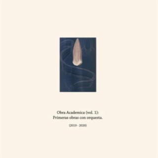 Obra Academica, Vol. 1: Primeras obras con orquesta(2019-2020)