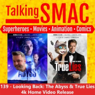 139. Looking Back: The Abyss & True Lies 4k Releases