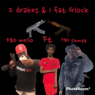 2 drakes & 1 fat glock