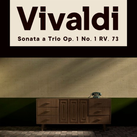 Vivaldi, Sonata a Trio Op. 1 No. 1 Rv 73 | Boomplay Music