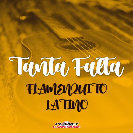 Tanta Falta (Rumba Mix) ft. Flamenquito Latino | Boomplay Music
