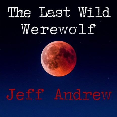 The Last Wild Werewolf (Radio Edit) | Boomplay Music