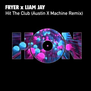 Hit The Club (Austin X Machine Remix)