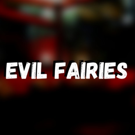 Evil Fairies | Boomplay Music