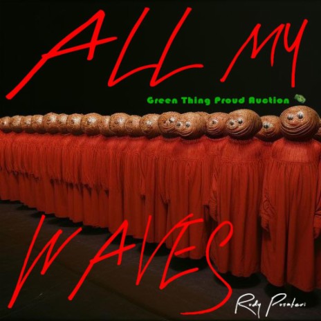 All My Waves ft. Green Thing Proud Auction | Boomplay Music
