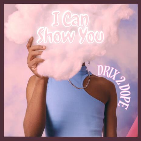 I Can Show You | Boomplay Music