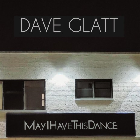 MAY I HAVE THIS DANCE ft. Mark E. Glatt