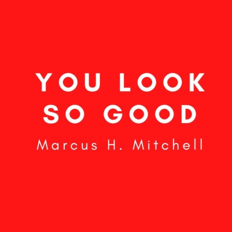 YOU LOOK SO GOOD | Boomplay Music