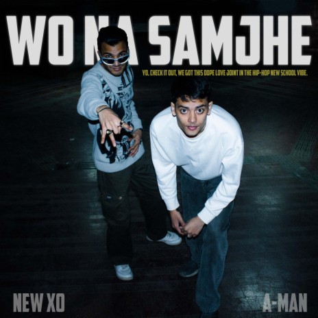 Wo na samjhe ft. N3W_Xo | Boomplay Music