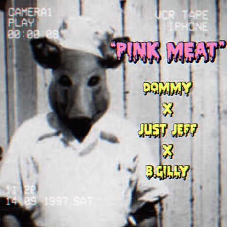 Pink Meat ft. JUST Jeff & B.Gilly