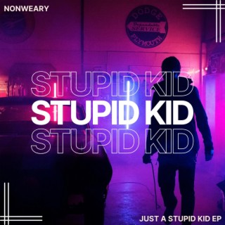 Just a Stupid Kid