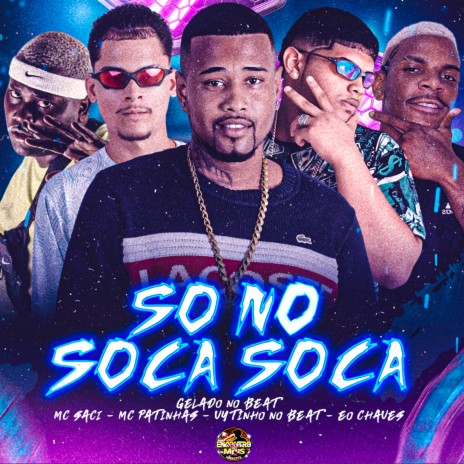 Só no Soca Soca ft. Eo Chaves, MC Patinhas, MC Saci & Vytinho No Beat | Boomplay Music