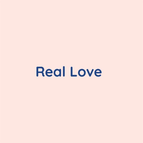 Real Love | Boomplay Music