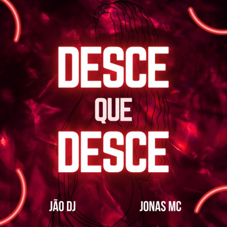 Desce que Desce ft. Jonas Mc | Boomplay Music