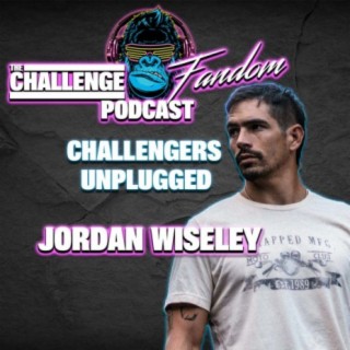 #63 Challengers Unplugged: Jordan Wiseley Beyond the Edit
