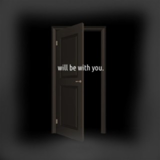 Will Be With You, Pt. 2