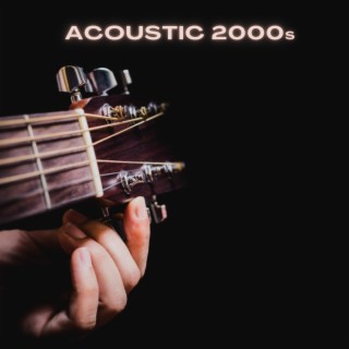 Acoustic 2000s