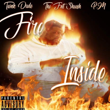 Fire Inside ft. Twak Dude & P.M | Boomplay Music