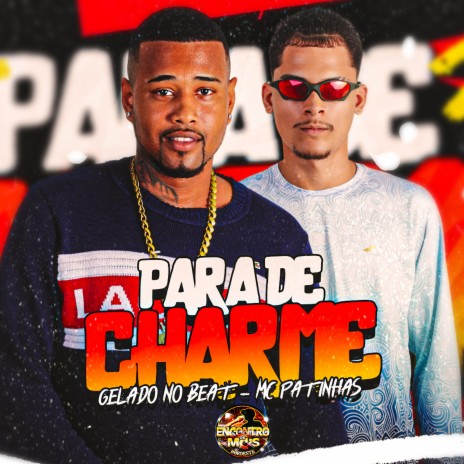 Para de Charme ft. MC Patinhas | Boomplay Music