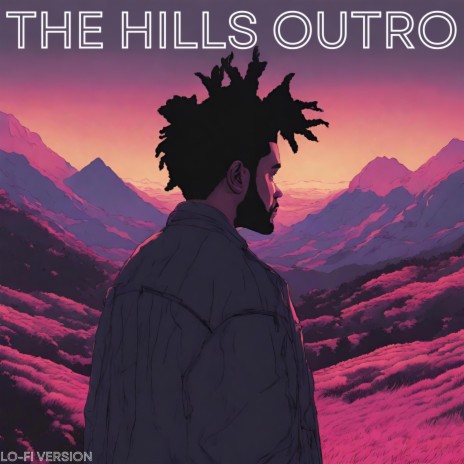 The Hills Outro (Lo-Fi Version) | Boomplay Music