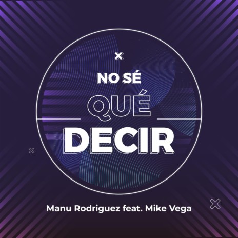 NO SÉ QUÉ DECIR ft. Mike Vega | Boomplay Music