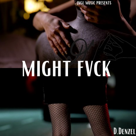 Might Fvck | Boomplay Music