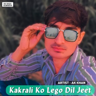 Kakrali Ko Lego Dil Jeet