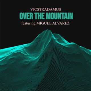 Over The Mountain (feat. Miguel Alvarez)