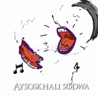 Aysoskhali sodwa lyrics | Boomplay Music