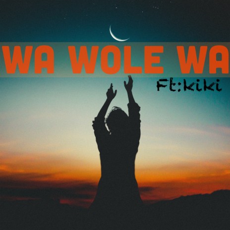 WA WOLE WA ft. Kiki | Boomplay Music