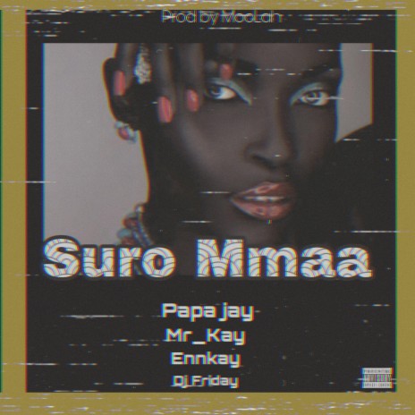 Suro Mmaa (feat. Papa Jay, Mr. Kay & EnnKay)