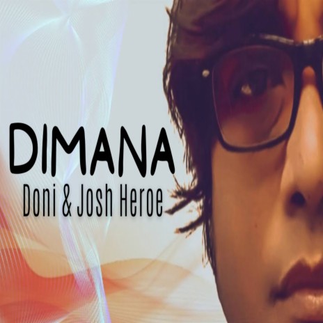 Dimana ft. Josh Heroe | Boomplay Music