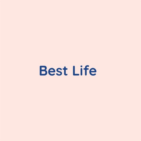 Best Life | Boomplay Music