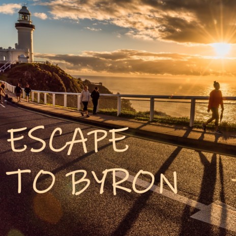 Escape To Byron | Boomplay Music