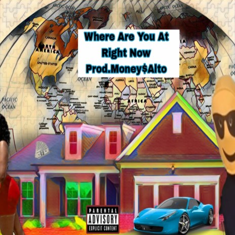 Where Are You At Right Now ft. Prod.Money$Alto | Boomplay Music