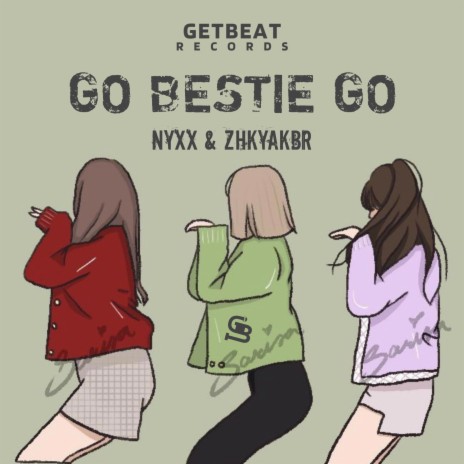 Go Bestie Go ft. ZHKYAKBR | Boomplay Music