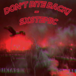 Don't Bite Back! lyrics | Boomplay Music