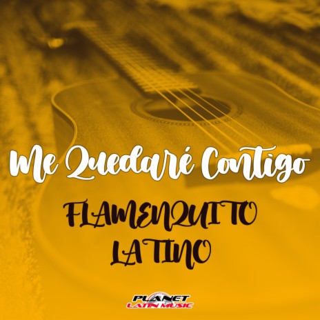 Me Quedaré Contigo (Rumba Mix) ft. Flamenquito Latino