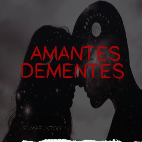 AMANTES DEMENTES | Boomplay Music