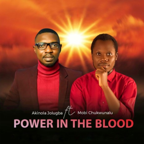 Power in the Blood ft. MOBI CHUKWUNALU | Boomplay Music