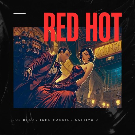 Red Hot ft. John Harris & Sattivo 9 | Boomplay Music