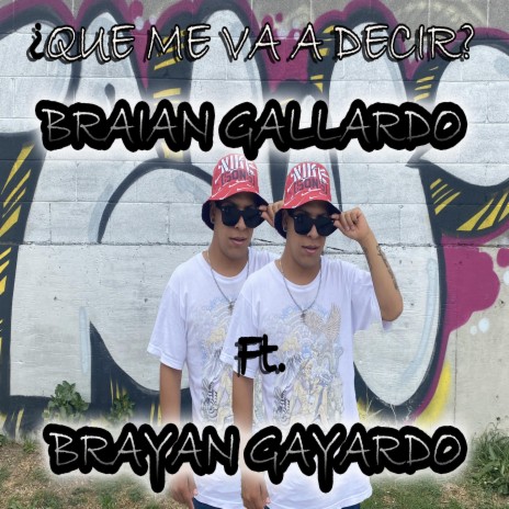 ¿Que me va a decir? ft. Brayan Gayardo | Boomplay Music