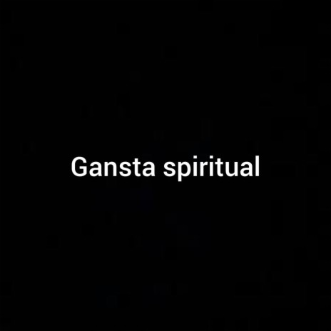 Gangsta Spiritual | Boomplay Music