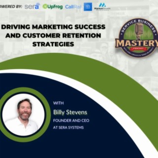 Driving Marketing Success and Customer Retention Strategies with Billy Stevens