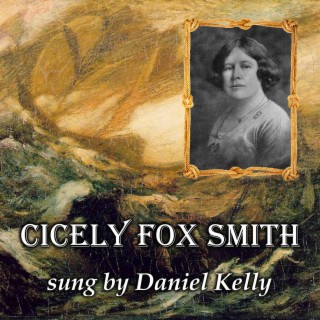 Cicely Fox Smith Sung by Daniel Kelly